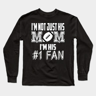 I'm not just his mom number 1 fan football Long Sleeve T-Shirt